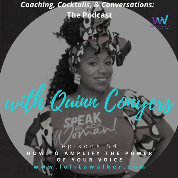 S3E54 - How to Amplify the Power of Your Voice with Quinn Conyers