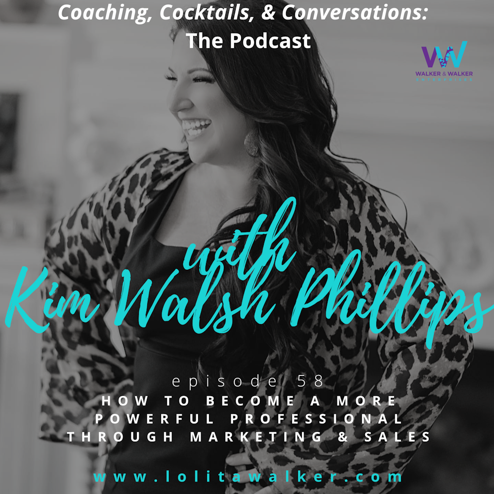 S3E58 - How to Become a More Powerful Professional Through Sales & Marketing (with Kim Walsh Phillips)