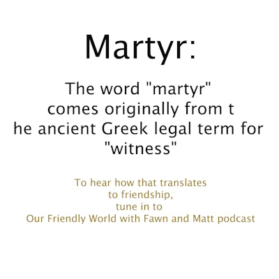 Episode image for The True Meaning of 'Martyr' and how it Affects Our Relationships