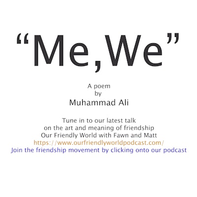 Episode image for Me, We - The Shortest Poem in History and Muhammad Ali on Friendship