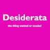 Episode image for Desiderata - The Things Most Wanted or Needed