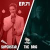 71 - Superstar / The Brig
