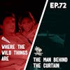 72 - Where the Wild Things Are / The Man Behind the Curtain