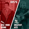 73 - New Moon Rising / Greatest Hits