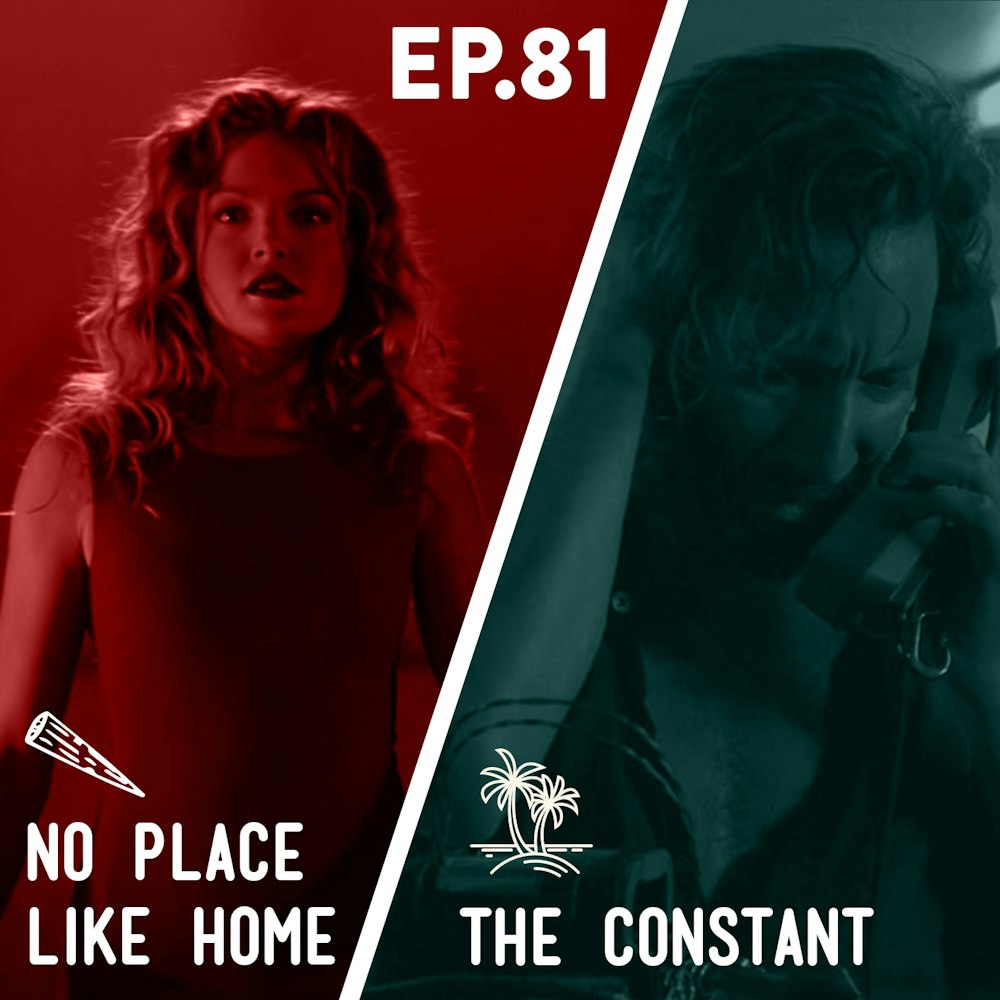 81 - No Place Like Home / The Constant