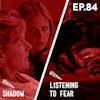 84 - Shadow / Listening to Fear (Buffy Only)