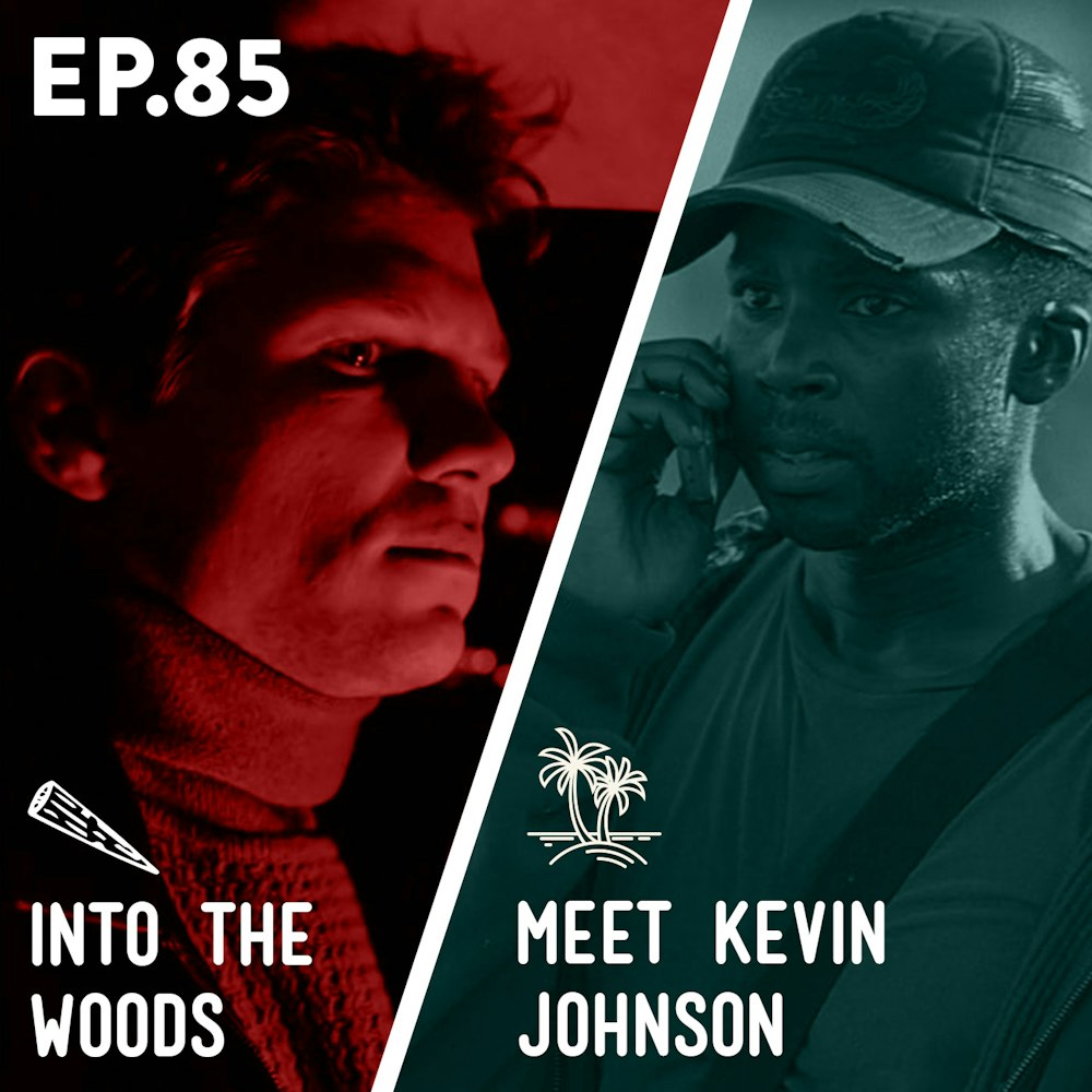 85 - Into The Woods / Meet Kevin Johnson