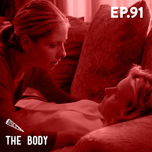 91 - The Body (Buffy Only)