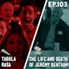 103 - Tabula Rasa / The Life and Death of Jeremy Bentham