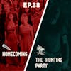 38 - Homecoming / The Hunting Party