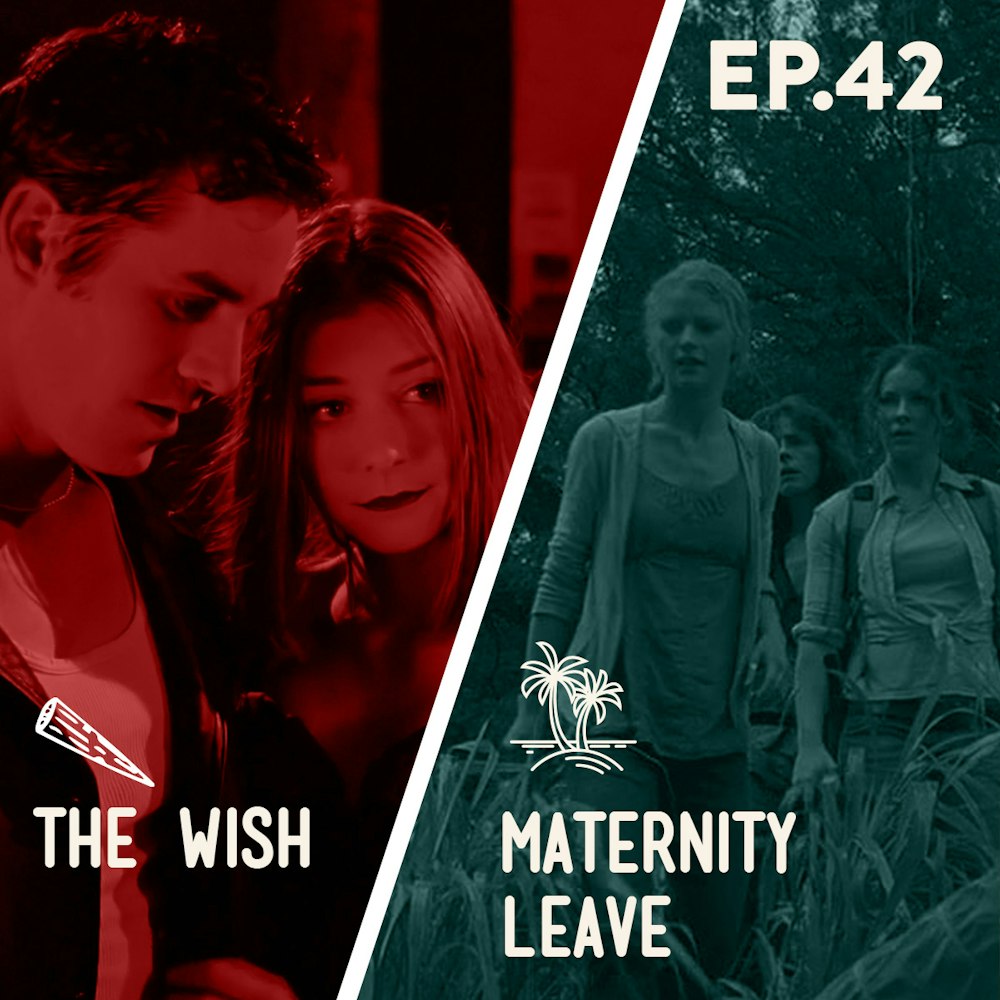 42 - The Wish / Maternity Leave