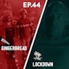 44 - Gingerbread / Lockdown