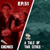 51 - Enemies / Tale of Two Cities