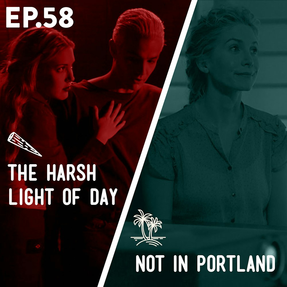 58 - The Harsh Light of Day / Not in Portland
