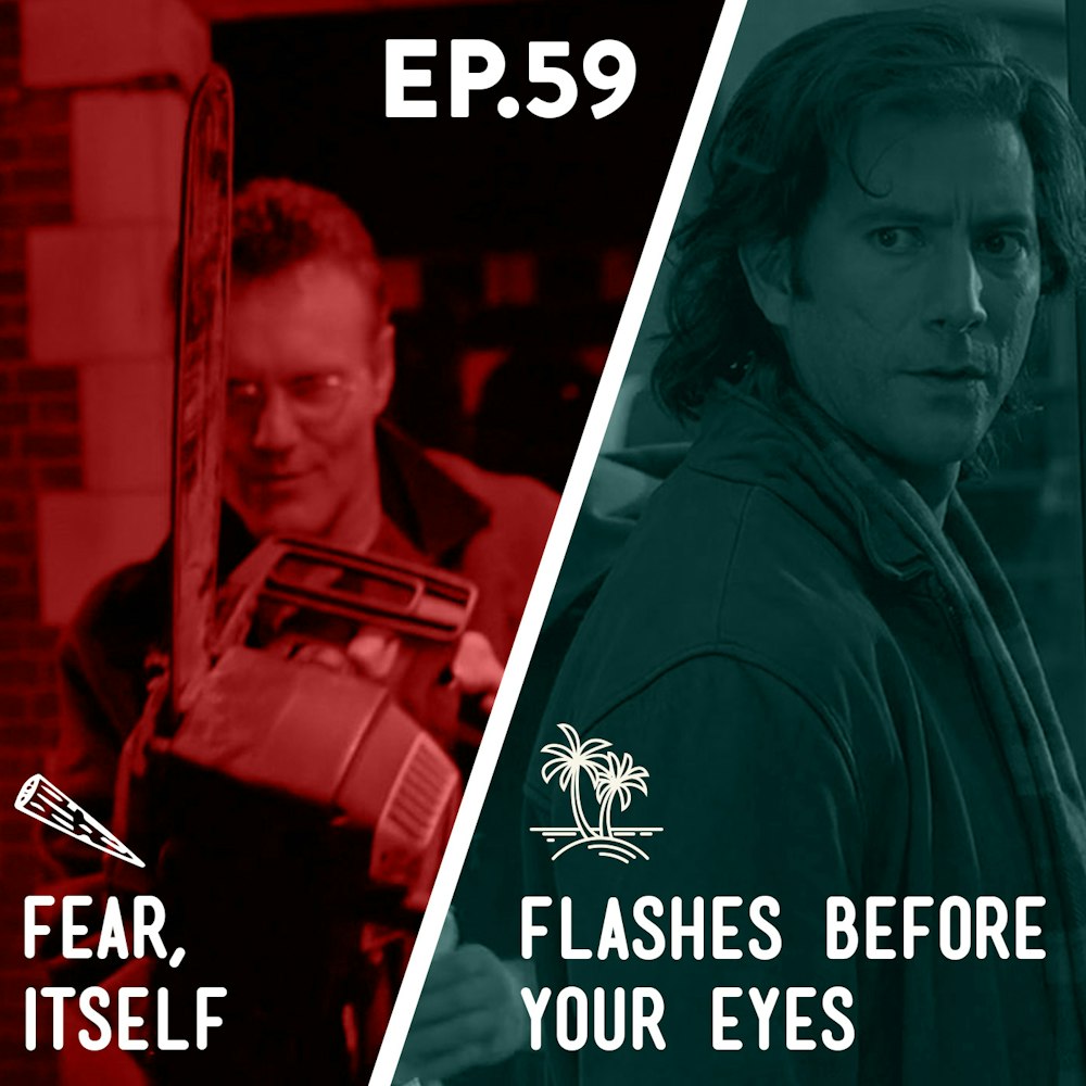 59 - Fear Itself / Flashes Before Your Eyes