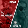 62 - The Initiative / Enter 77