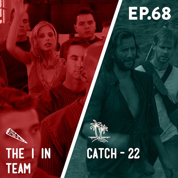 68 - The I in Team / Catch-22