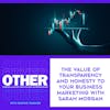 The Value Of Transparency And Honesty To Your Business Marketing With Sarah Morgan