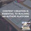 Content Creation Is Essential To Building An Author Platform With Sara Burke