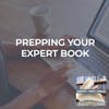 Prepping Your Expert Book