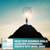 Grab Your Business Goals: Achieving Exponential Growth With Bimal Shah