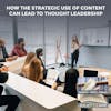 How The Strategic Use Of Content Can Lead To Thought Leadership