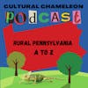 Cultural Chameleon Episode 5 - Rural Pennsylvania A - Z, a 