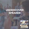 Undercover Speaker