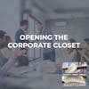 Opening The Corporate Closet
