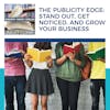 The Publicity Edge: Stand Out, Get Noticed, And Grow Your Business