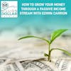 How To Grow Your Money Through A Passive Income Stream With Edwin Carrion