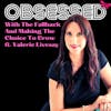 Obsessed With The Fallback and Making The Choice to Grow ft. Valerie Livesay