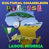 Cultural Chameleon Episode 7 - Lagos, Nigeria Africa