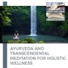 Ayurveda and Transcendental Meditation For Holistic Wellness With Laurina Carroll