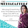 Moving Creativity Into The Metaverse: Web 3.0, NFTs and Cryptocurrency with Katie Chonachas, Actor & NFT Artist