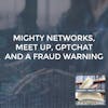 Mighty Networks, Meet Up, GPTchat And A Fraud Warning