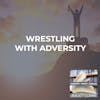 Wrestling With Adversity