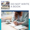 Do Not Write A Book