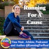 Running For A Cause with Tina Muir, Distance Athlete and Podcast Host, Running For Real
