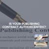 Is Your Publishing Contract Authorcentric?