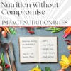 IMPACT NUTRITION BITES: American Society For Nutrition's 2023 Conference Preview - Ultra Processed Foods, Heart Health, Weight Loss, and Food & Society