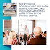 The Pitching Powerhouse: Unleash Your Charisma And Command Attention With Every Pitch