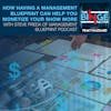 How Having A Management Blueprint Can Help You Monetize Your Show More With Steve Preda Of Management Blueprint Podcast