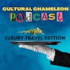 Cultural Chameleon Episode 8 - Destination Luxury & Convenience