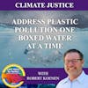 Address Plastic Pollution One Boxed Water At A Time With Robert Koenen