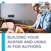 Building Your Avatar And Using AI For Authors