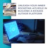 Unleash Your Inner Rockstar: AI's Role in Building a Kickass Author Platform