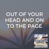 Out Of Your Head And On To The Page