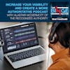 Increase Your Visibility And Create A More Authoritative Podcast With Alastair McDermott of The Recognized Authority