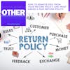 How To Remove Ego From Your Return Policy And What Makes A Fair Refund Policy